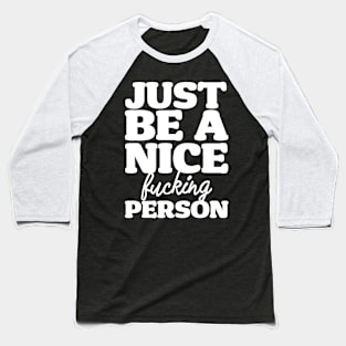 Just Be A Nice Person Baseball T-Shirt